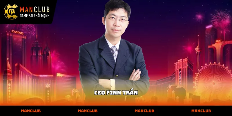 Tư duy chiến lược của CEO Finn Trần tại nhà cái