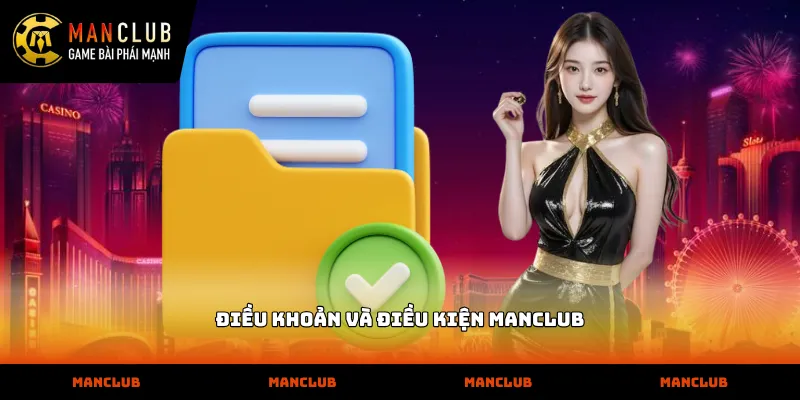 Điều khoản và điều kiện MANCLUB Thực thi điều khoản và điều kiện manclub minh bạch nhất