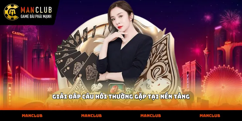 Manclub Giải đáp câu hỏi thường gặp tại nền tảng