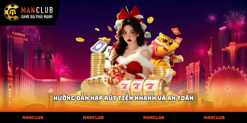 Manclub Hướng dẫn nạp rút tiền nhanh và an toàn