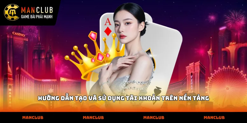 Manclub Hướng dẫn tạo và sử dụng tài khoản trên nền tảng