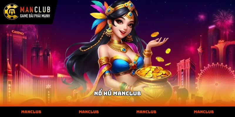 Nổ Hũ Cơ chế vận hành minh bạch của trò chơi nổ hũ manclub